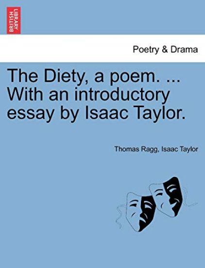 The Diety, a Poem. ... with an Introductory Essay by Isaac Taylor.