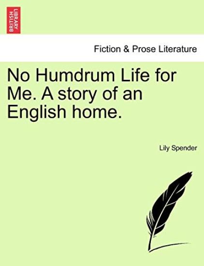 No Humdrum Life for Me. a Story of an English Home.