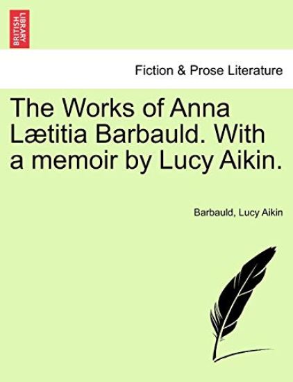 The Works of Anna L Titia Barbauld. with a Memoir by Lucy Aikin.