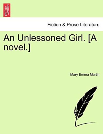 An Unlessoned Girl. [A Novel.] Vol. I