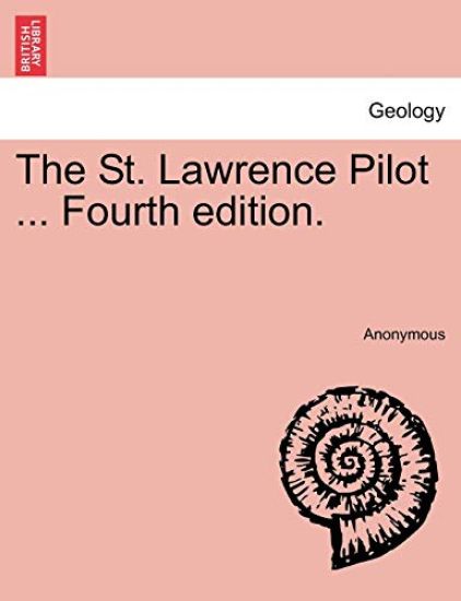 The St. Lawrence Pilot ... Fourth Edition.