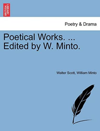 Poetical Works. ... Edited by W. Minto.