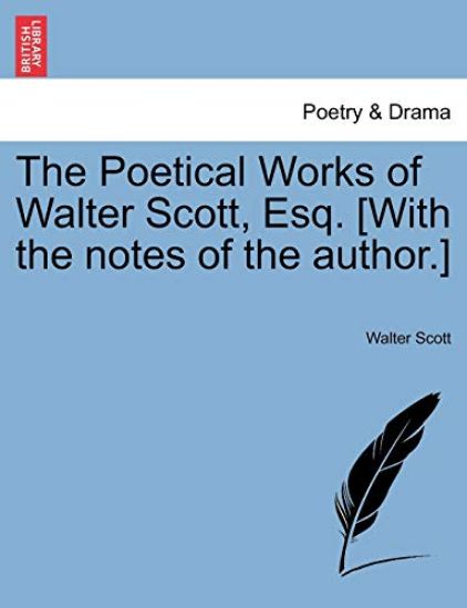 The Poetical Works of Walter Scott, Esq. [with the Notes of the Author.]