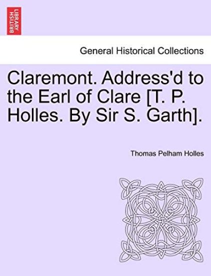 Claremont. Address'd to the Earl of Clare [T. P. Holles. by Sir S. Garth].