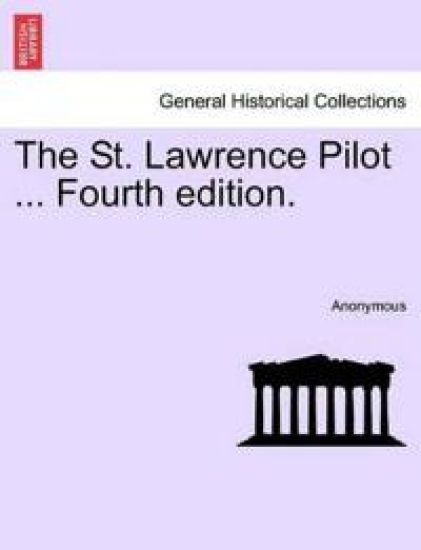 The St. Lawrence Pilot ... Fourth Edition.