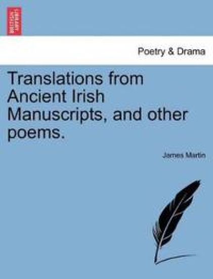 Translations from Ancient Irish Manuscripts, and Other Poems.