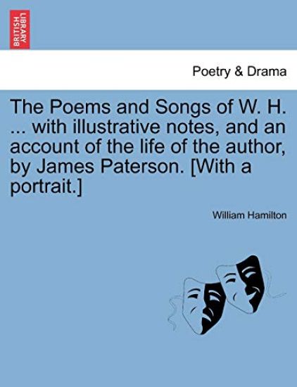 The Poems and Songs of W. H. ... with Illustrative Notes, and an Account of the Life of the Author, by James Paterson. [With a Portrait.]