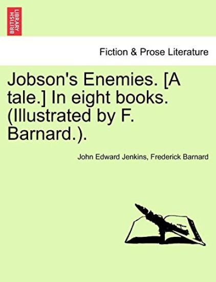 Jobson's Enemies. [A Tale.] in Eight Books. (Illustrated by F. Barnard.).