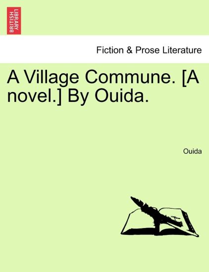 A Village Commune. [A Novel.] by Ouida.