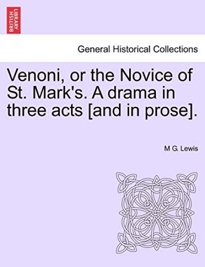 Venoni, or the Novice of St. Mark's. a Drama in Three Acts [And in Prose].