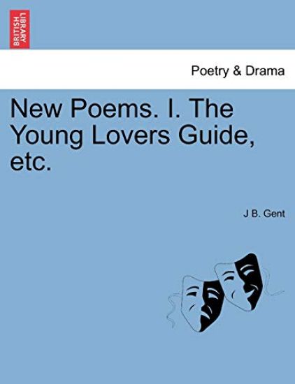 New Poems. I. the Young Lovers Guide, Etc.