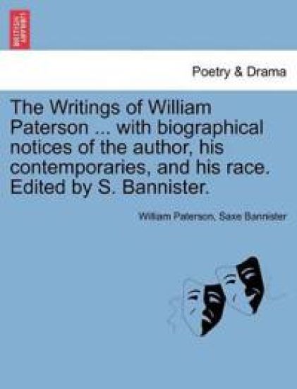 The Writings of William Paterson ... with Biographical Notices of the Author, His Contemporaries, and His Race. Edited by S. Bannister. Vol. II. Second Edition.