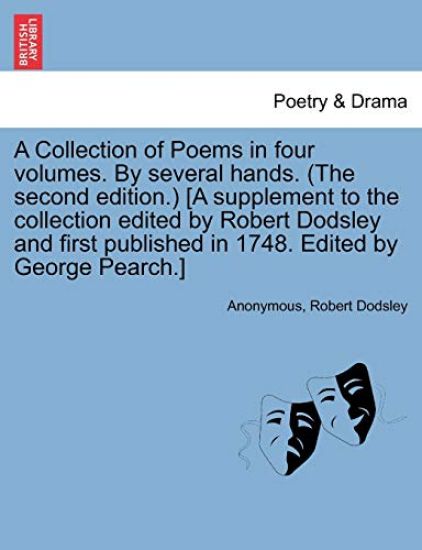 A Collection of Poems in Four Volumes. by Several Hands. (the Second Edition.) [A Supplement to the Collection Edited by Robert Dodsley and First Published in 1748. Edited by George Pearch.] Vol. IV.