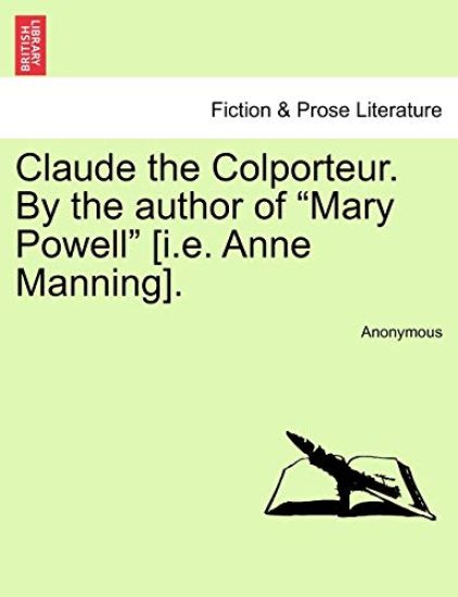 Claude the Colporteur. by the Author of "Mary Powell" [I.E. Anne Manning].