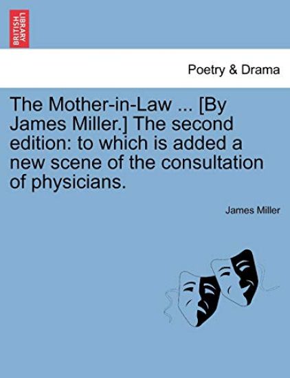 The Mother-In-Law ... [By James Miller.] the Second Edition