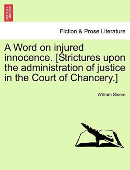 A Word on Injured Innocence. [strictures Upon the Administration of Justice in the Court of Chancery.]