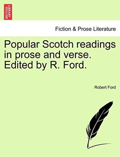 Popular Scotch Readings in Prose and Verse. Edited by R. Ford.
