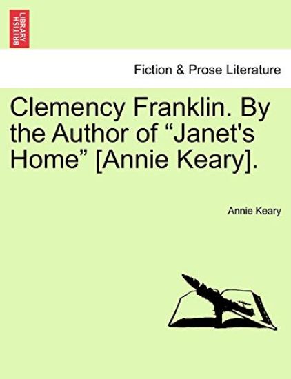 Clemency Franklin. by the Author of "Janet's Home" [Annie Keary].