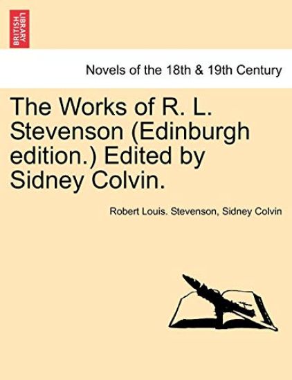 The Works of R. L. Stevenson (Edinburgh Edition.) Edited by Sidney Colvin.