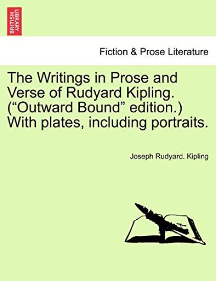The Writings in Prose and Verse of Rudyard Kipling. ("Outward Bound" Edition.) with Plates, Including Portraits.