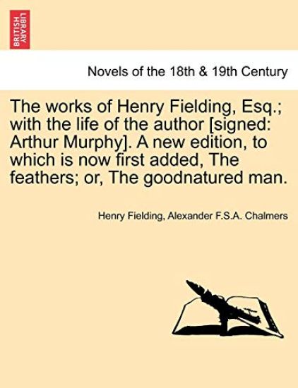 The Works of Henry Fielding, Esq.; With the Life of the Author [Signed