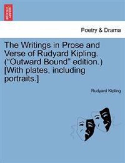 The Writings in Prose and Verse of Rudyard Kipling. ("Outward Bound" Edition.) [With Plates, Including Portraits.]