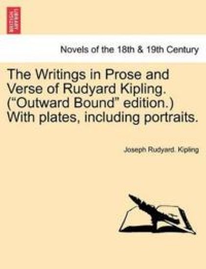 The Writings in Prose and Verse of Rudyard Kipling. ("Outward Bound" Edition.) with Plates, Including Portraits.