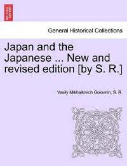 Japan and the Japanese ... New and Revised Edition [By S. R.]