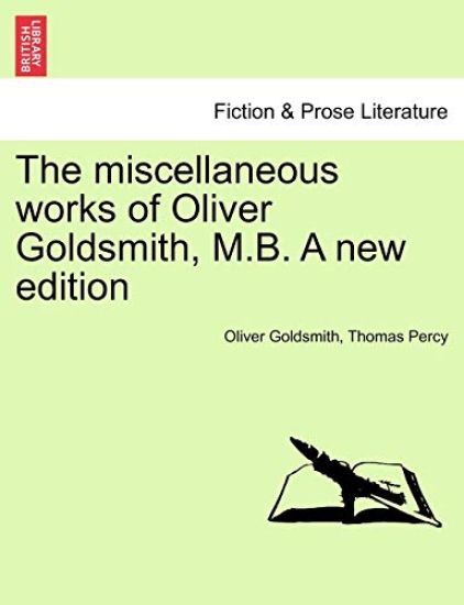 The Miscellaneous Works of Oliver Goldsmith, M.B. a New Edition. Volume III