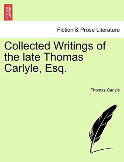 Collected Writings of the late Thomas Carlyle, Esq.