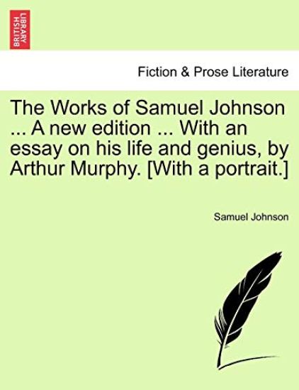 The Works of Samuel Johnson ... a New Edition ... with an Essay on His Life and Genius, by Arthur Murphy. [With a Portrait.]