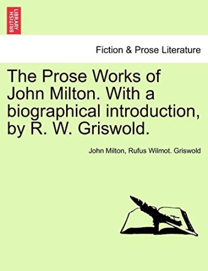 The Prose Works of John Milton. with a Biographical Introduction, by R. W. Griswold. Vol. II