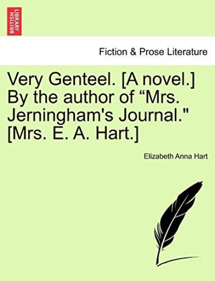 Very Genteel. [A Novel.] by the Author of "Mrs. Jerningham's Journal." [Mrs. E. A. Hart.]