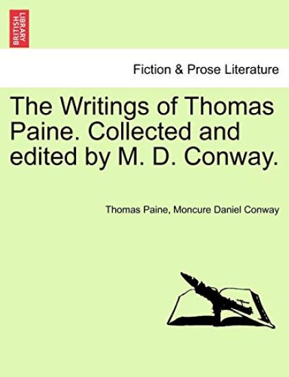 The Writings of Thomas Paine. Collected and edited by M. D. Conway.