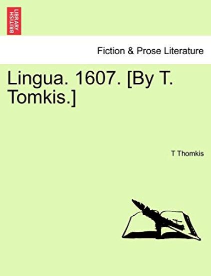 Lingua. 1607. [By T. Tomkis.]