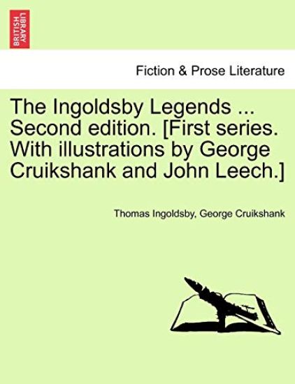 The Ingoldsby Legends ... Second edition. [First series. With illustrations by George Cruikshank and John Leech.]