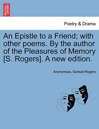 An Epistle to a Friend; With Other Poems. by the Author of the Pleasures of Memory [s. Rogers]. a New Edition.