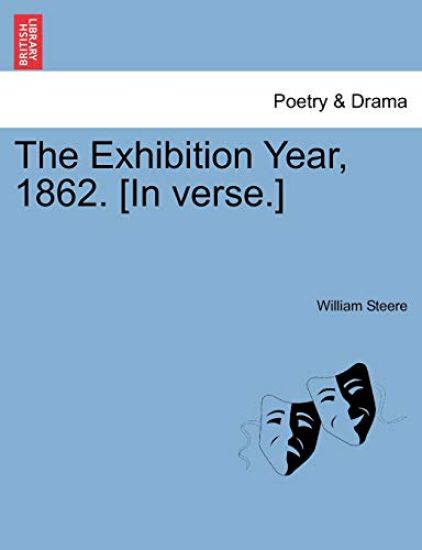 The Exhibition Year, 1862. [In Verse.]