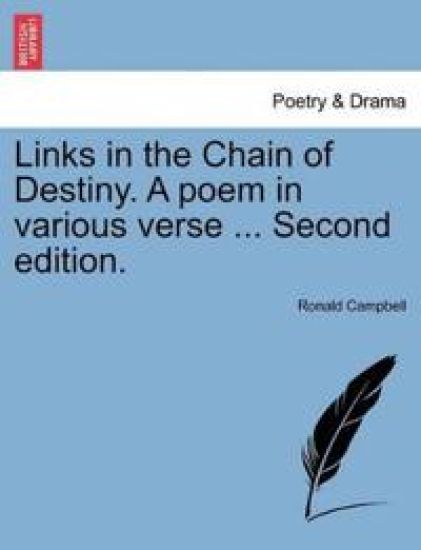 Links in the Chain of Destiny. a Poem in Various Verse ... Second Edition.