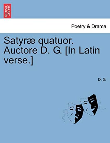 Satyr? Quatuor. Auctore D. G. [in Latin Verse.]