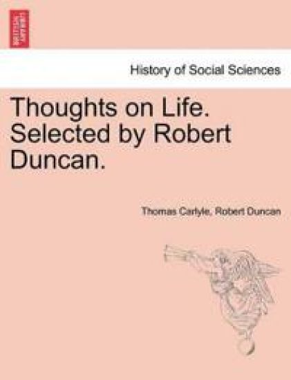 Thoughts on Life. Selected by Robert Duncan.