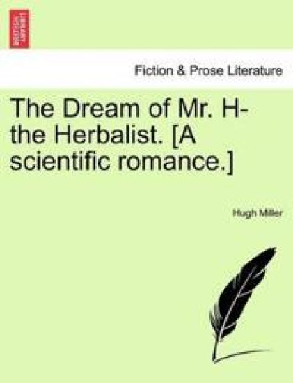 The Dream of Mr. H- The Herbalist. [A Scientific Romance.]