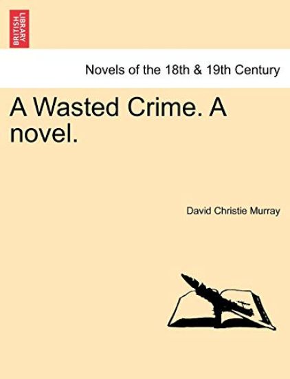 A Wasted Crime. a Novel. Vol. I.