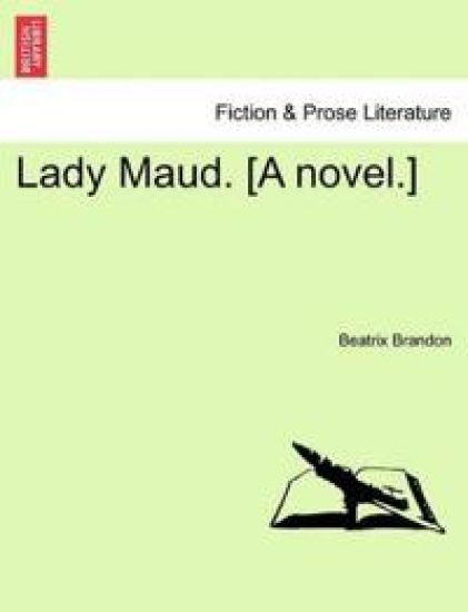 Lady Maud. [A Novel.]
