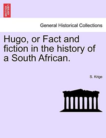 Hugo, or Fact and Fiction in the History of a South African.