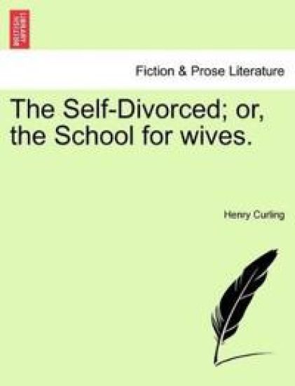 The Self-Divorced; Or, the School for Wives.