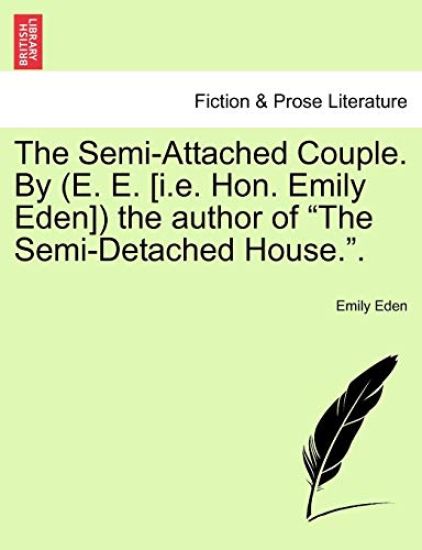 The Semi-Attached Couple. by (E. E. [I.E. Hon. Emily Eden]) the Author of "The Semi-Detached House.."