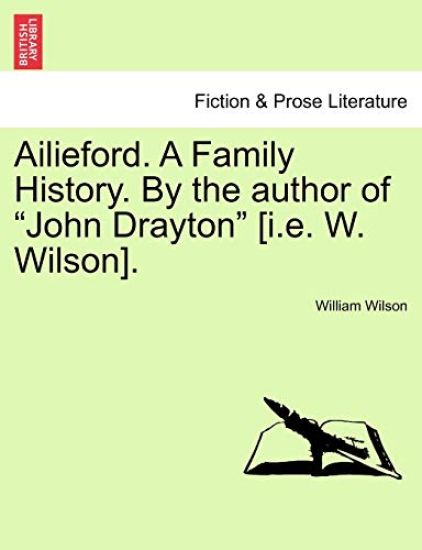 Ailieford. a Family History. by the Author of "John Drayton" [I.E. W. Wilson].