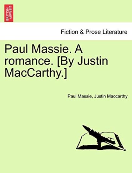 Paul Massie. a Romance. [By Justin MacCarthy.]
