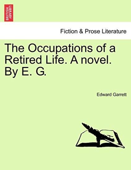 The Occupations of a Retired Life. a Novel. by E. G.